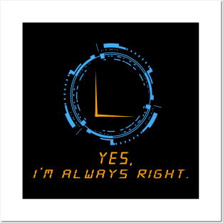 yes im always right Posters and Art